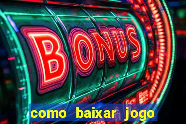 como baixar jogo do tigre