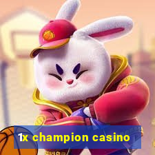 1x champion casino