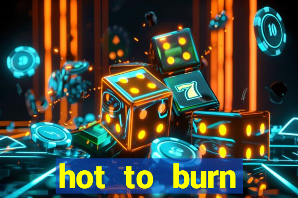 hot to burn extreme slot