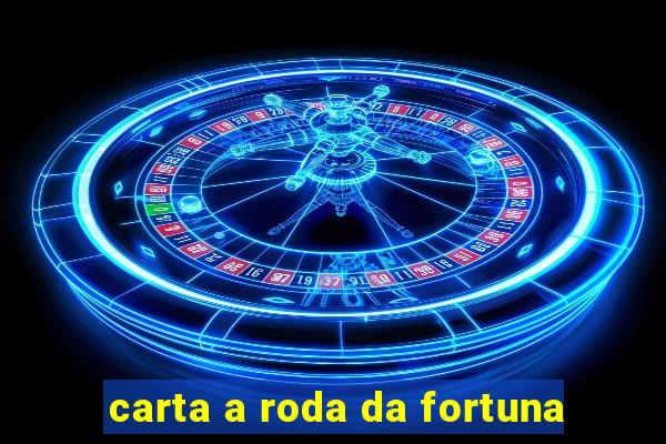 carta a roda da fortuna