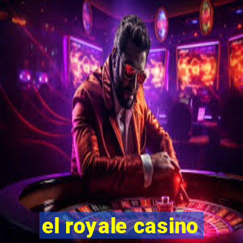 el royale casino