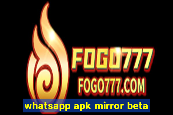 whatsapp apk mirror beta