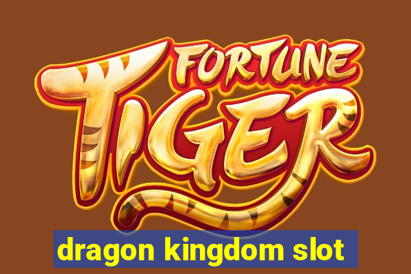 dragon kingdom slot