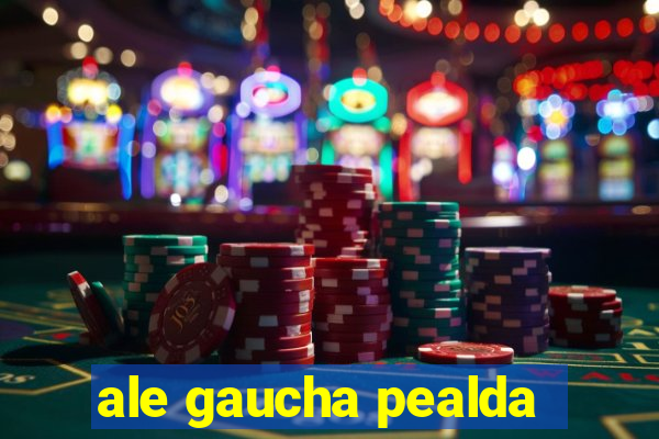 ale gaucha pealda