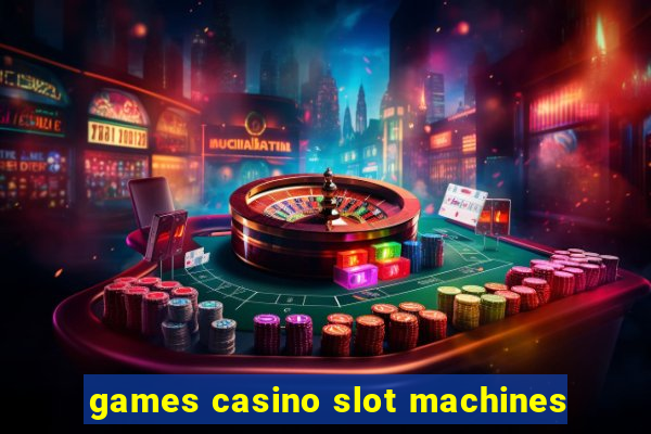 games casino slot machines