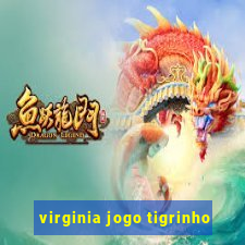 virginia jogo tigrinho