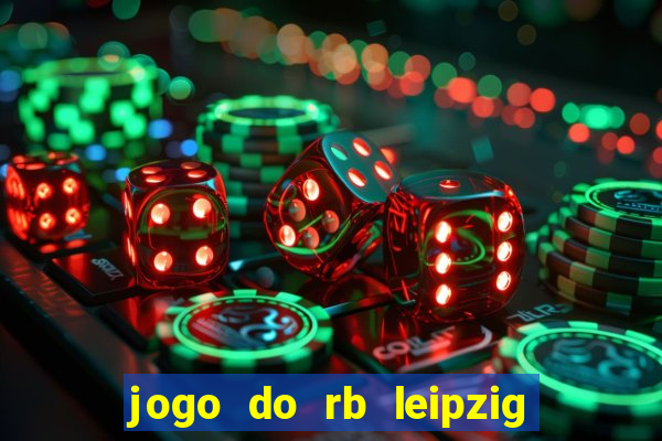 jogo do rb leipzig ao vivo