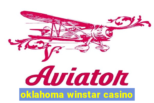 oklahoma winstar casino