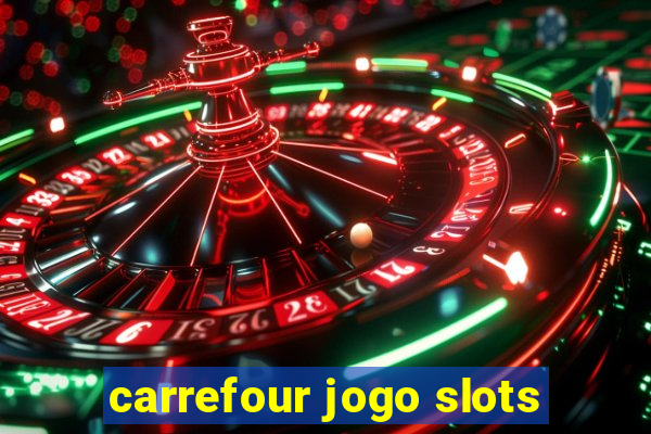 carrefour jogo slots