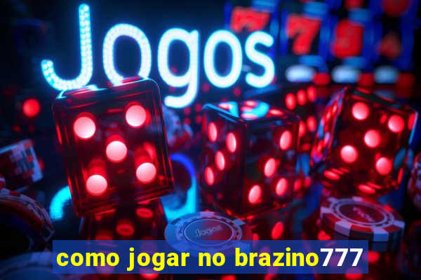 como jogar no brazino777