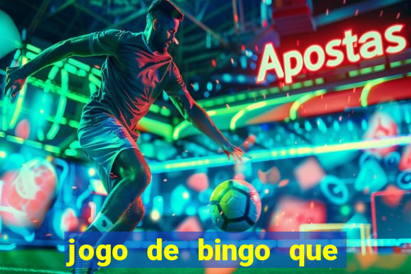 jogo de bingo que da dinheiro