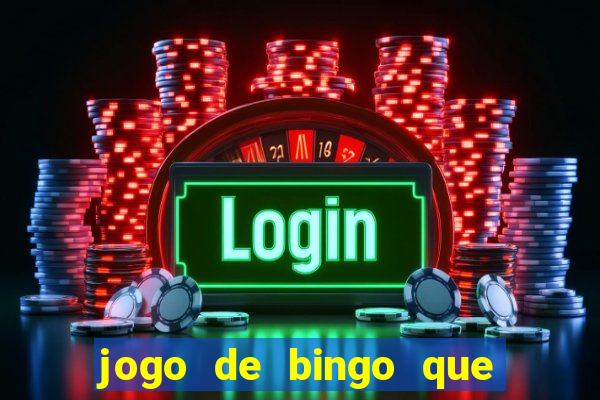 jogo de bingo que da dinheiro