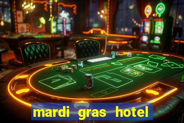 mardi gras hotel & casino