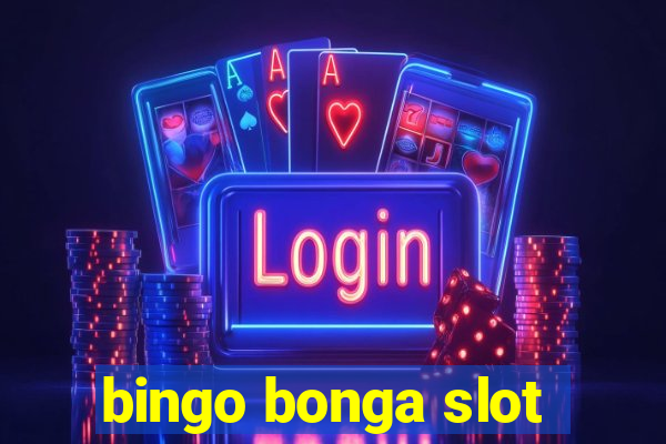 bingo bonga slot