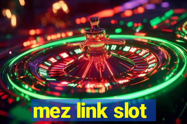 mez link slot