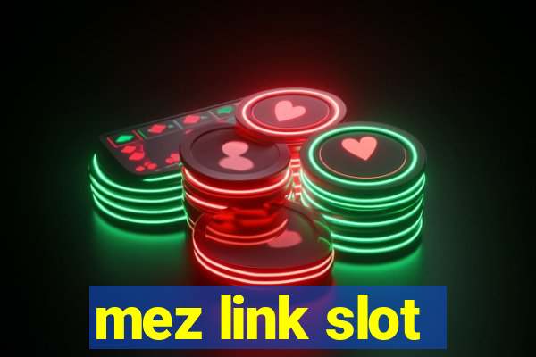 mez link slot