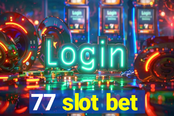 77 slot bet