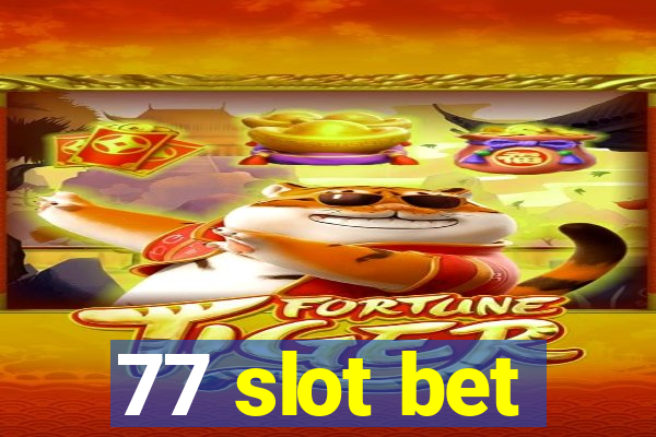 77 slot bet