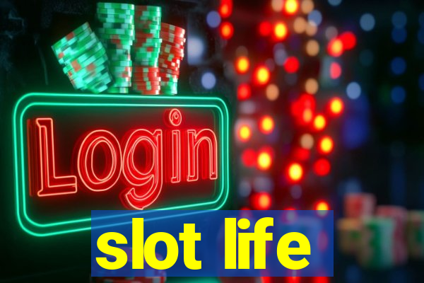 slot life