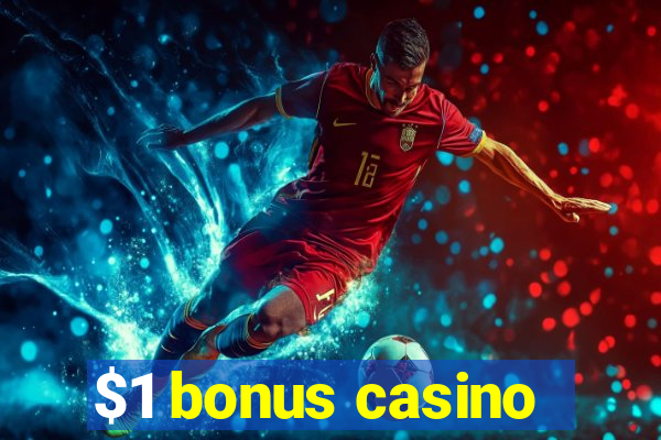 $1 bonus casino