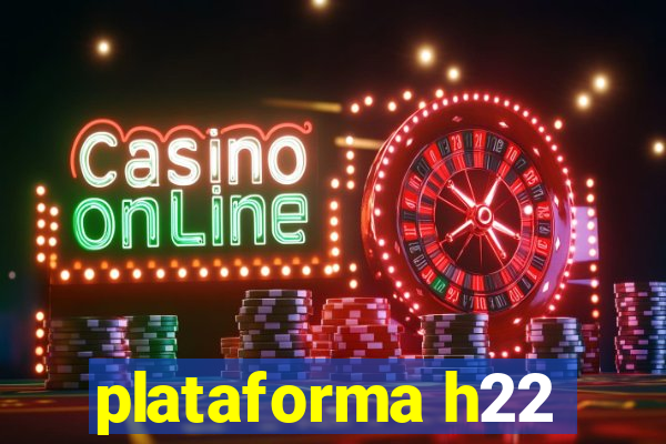 plataforma h22