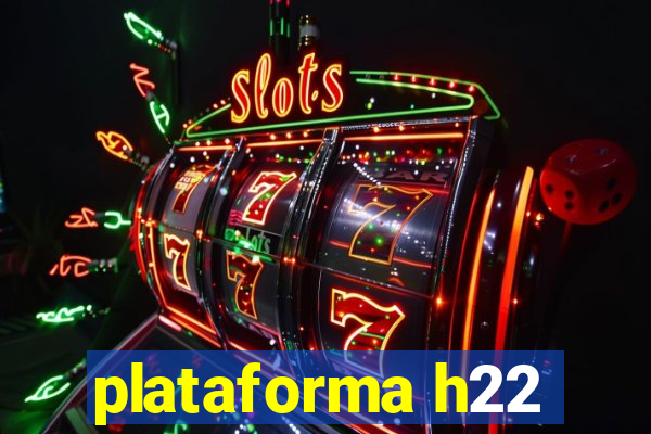 plataforma h22