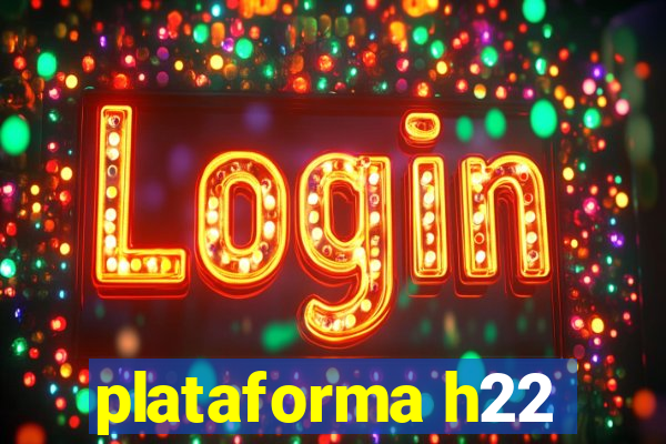 plataforma h22