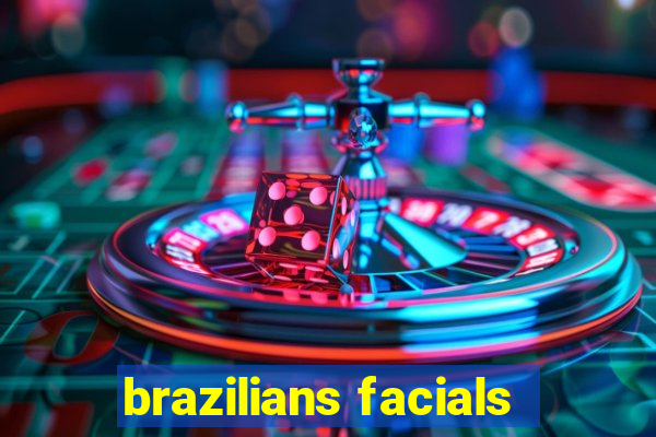 brazilians facials