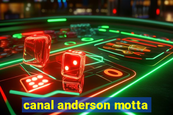 canal anderson motta