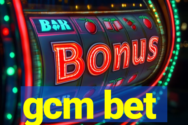 gcm bet