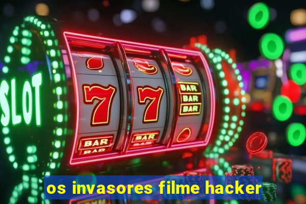 os invasores filme hacker