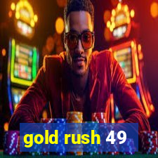 gold rush 49