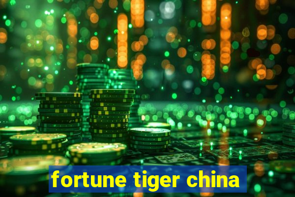 fortune tiger china