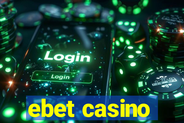 ebet casino