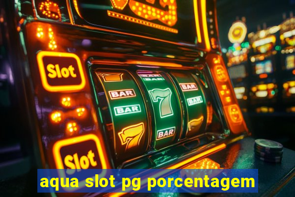 aqua slot pg porcentagem