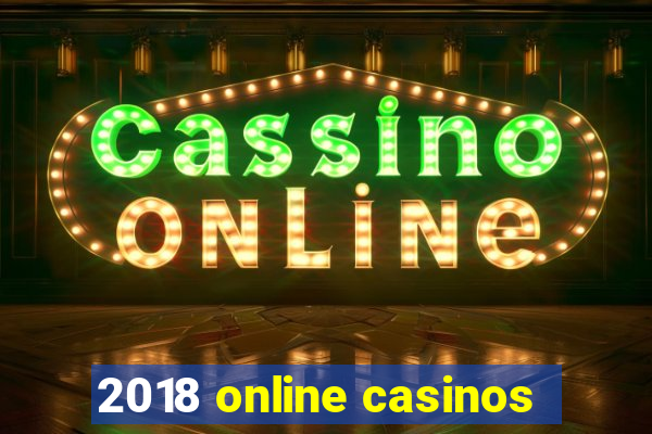 2018 online casinos