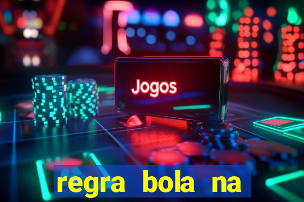 regra bola na trave betano