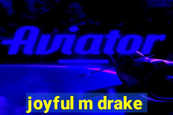 joyful m drake