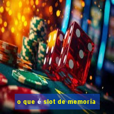 o que é slot de memoria