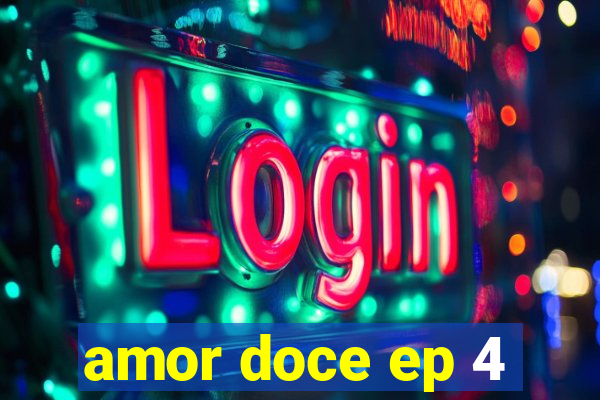 amor doce ep 4