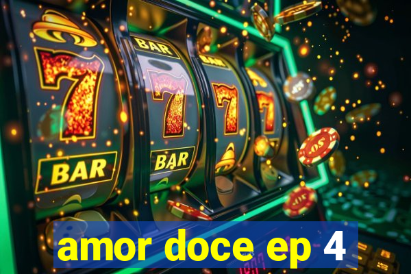 amor doce ep 4