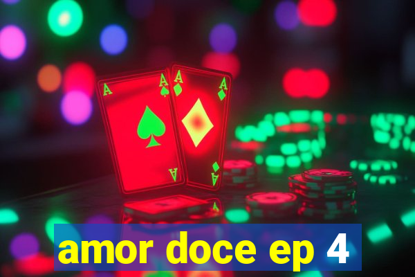 amor doce ep 4