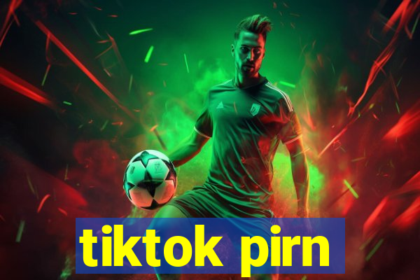 tiktok pirn