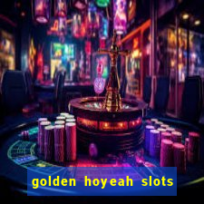 golden hoyeah slots - real casino slots online