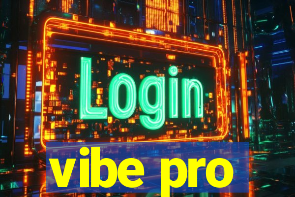 vibe pro