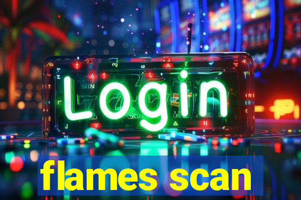 flames scan