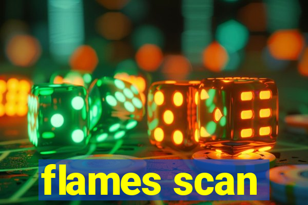 flames scan