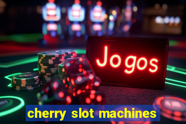 cherry slot machines