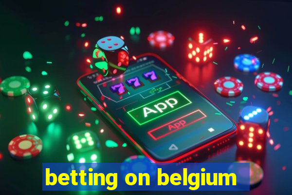 betting on belgium