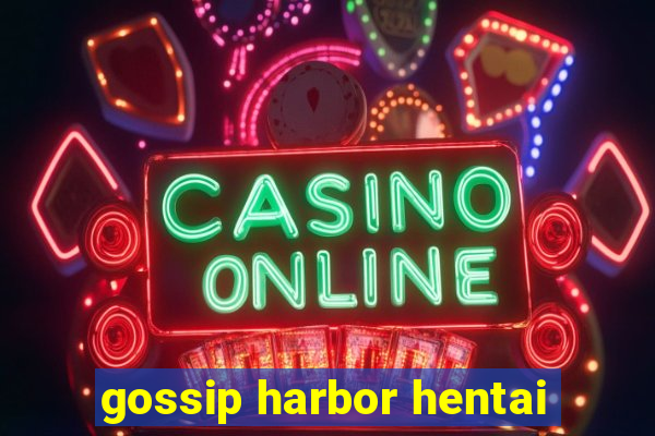 gossip harbor hentai